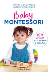 Libro Baby Montessori. 150 attività da 0 a 6 anni a casa tua Sylvie D'Esclaibes Noémie D'Esclaibes