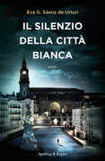 Libro Il silenzio della città bianca Eva García Sáenz de Urturi