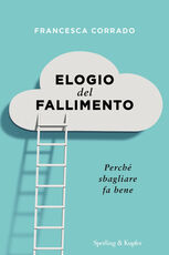 Libro Elogio del fallimento. Perché sbagliare fa bene Francesca Corrado