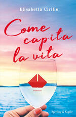 Libro Come capita la vita Elisabetta Cirillo