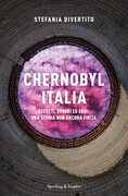Libro Chernobyl Italia. Segreti, errori ed eroi: una storia non ancora finita Stefania Divertito