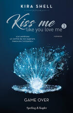 Libro Game Over. Kiss me like you love me. Ediz. italiana. Vol. 3 Kira Shell