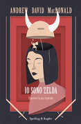 Libro Io sono Zelda. E questa è la mia leggenda Andrew David MacDonald