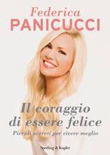 Libro Il coraggio di essere felice Federica Panicucci
