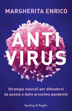 Libro Antivirus. Strategie naturali per difendersi da questa e dalle prossime pandemie Margherita Enrico