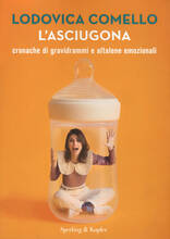 Libro L' asciugona. Cronache di gravidrammi e altalene emozionali Lodovica Comello