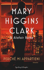 Libro Perché mi appartieni Mary Higgins Clark Alafair Burke