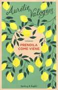 Libro Prendila come viene Aurélie Valognes