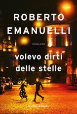 Libro Volevo dirti delle stelle Roberto Emanuelli