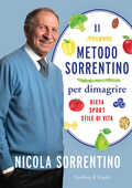 Libro Il metodo Sorrentino per dimagrire. Dieta, sport, stile di vita Nicola Sorrentino