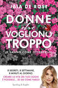 Libro Donne che vogliono troppo (e sanno come ottenerlo) Iaia De Rose