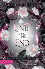 Libro Until the end. La condanna del proibito Claire Dee