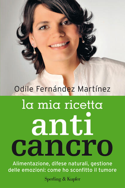 La Mia Ricetta Anticancro Alimentazione Difese Naturali Gestione Delle Emozioni Come Ho Sconfitto Il Tumore Fernandez Martinez Odile Ebook Epub Con Drm Ibs