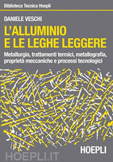 Libro L' alluminio e le leghe leggere Daniele Veschi