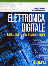 Libro Elettronica digitale. Analisi e progetto di circuiti logici Enrico Sacchi Giuseppe Biondo