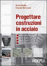 Libro Progettare costruzioni in acciaio. Normativa europea. Stati limite. Sagomario. Software per il calcolo. Con CD-ROM Giulio Ballio Claudio Bernuzzi