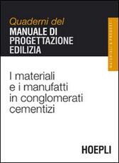 Libro I materiali e i manufatti in conglomerati cementizi. Quaderni del manuale di progettazione edilizia