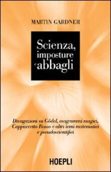 Scienza, imposture e abbagli. Discorsi su Gödel, esagrammi magici, Cappuccetto Rosso e altri temi matematici e pseudoscientifici.pdf