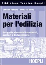 Libro Materiali per l'edilizia. Una guida ai materiali strutturali, ausiliari e di rivestimento Giuseppe Frigione Nicoletta Mairo