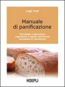 Manuale di panificazione. Tecnologie e laboratorio, ingredienti e aspetti nutrizionali, normativa di riferimento.pdf