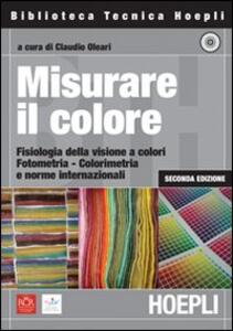 Misurare il colore. con cd rom c. oleari libro hoepli fisica ... Colori con la c