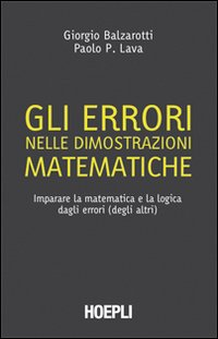 Gli errori nelle dimostrazioni matematiche. Imparare la matematica e la logica dagli errori (degli altri) Scarica PDF EPUB
