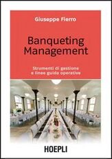 Libro Banqueting management. Strumenti per una corretta gestione e linee guida operative Giuseppe Fierro