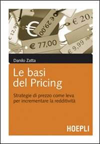 Le basi del pricing. Strategie di prezzo come leva per incrementare la redditività Scarica PDF EPUB
