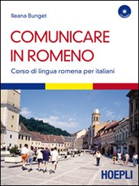 Comunicare in romeno. Corso di lingua romena per italiani. Con CD Audio Scarica PDF EPUB
