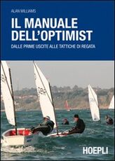 Libro Il manuale dell'optimist. Dalle prime uscite alle tattiche di regata Alan Williams