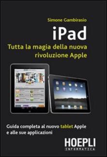 Ipad. Tutta la magia della nuova rivoluzione Apple.pdf