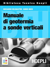 Libro Manuale di geotermia a sonde verticali Riccardo Delmastro Guido Noce