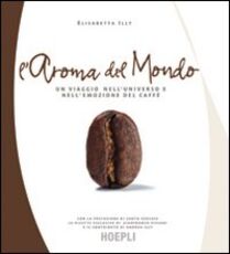 Libro L' aroma del mondo Elisabetta Illy Lattanzio