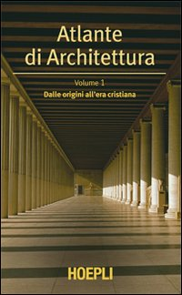 Atlante di architettura. Vol. 1: Dalle origini all'era cristiana. Scarica PDF EPUB
