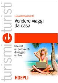 Vendere viaggi da casa. Internet e i consulenti di viaggio on line Scarica PDF EPUB
