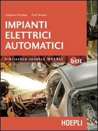 Impianti elettrici automatici. Schemi e apparecchi nell'automazione industriale Scarica PDF EPUB
