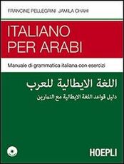 Libro Italiano per arabi. Manuale di grammatica italiana con esercizi. Con CD Audio Francine Pellegrini Jamila Chahi