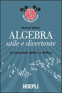 Algebra utile e divertente. Le avventure della x e della y Scarica PDF EPUB
