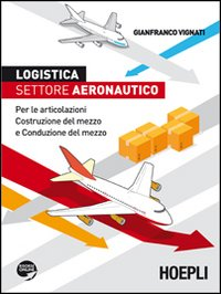 Logistica. Settore aeronautico. Per le articolazioni costruzione del mezzo e conduzione del mezzo Scarica PDF EPUB
