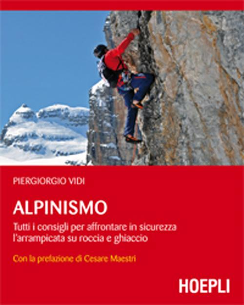 Alpinismo. Tutti i consigli per affrontare in sicurezza l'arrampicata su roccia e ghiaccio Scarica PDF EPUB
