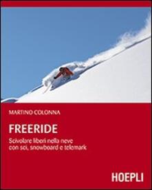 Freeride. Scivolare liberi nella neve con sci, snowboard e telemark.pdf