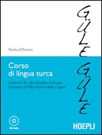 Corso di lingua turca. Livelli A1-B1 del quadro comune europeo di riferimento delle lingue. Con CD Audio Scarica PDF EPUB
