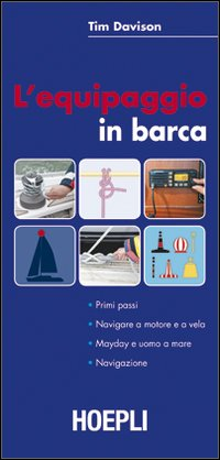 L' equipaggiamento in barca. Primi passi. Navigare a motore e a vela. Mayday e uomo a mare. Navigazione Scarica PDF EPUB
