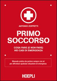 Primo soccorso. Cosa fare (e non fare) nei casi di emergenza Scarica PDF EPUB
