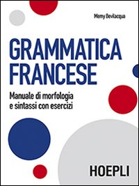 Grammatica francese. Manuale di morfologia e sintassi con esercizi Scarica PDF EPUB
