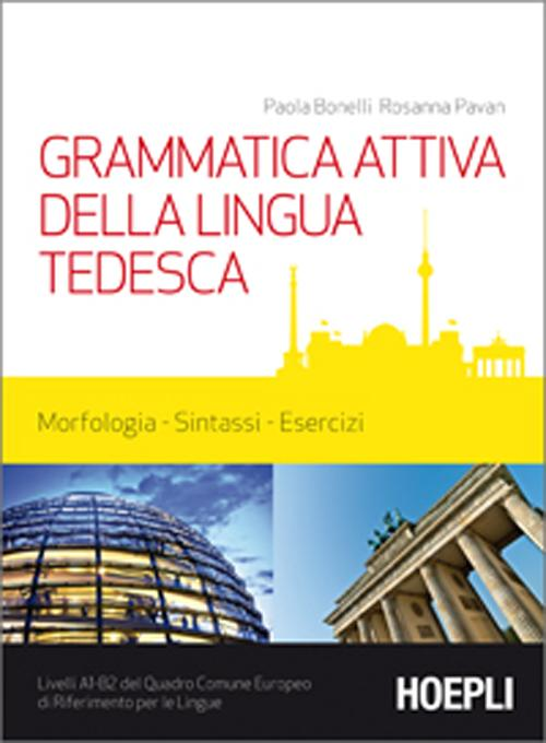 Grammatica attiva della lingua tedesca. Morfologia, sintassi, esercizi. Livelli A1-B2 del quadro comune Europeo di riferimento per le lingue Scarica PDF EPUB
