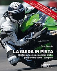 La guida in pista. Strategia, tecnica e consigli pratici per guidare come i campioni Scarica PDF EPUB
