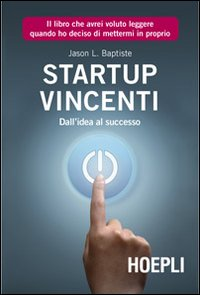 Start Up vincenti. Dall'idea al successo Scarica PDF EPUB
