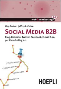 Social Media B2B. Blog, LinkedIn, Twitter, Facebook, E-mail & co. per il marketing 2.0 Scarica PDF EPUB
