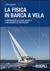 La fisica in barca a vela. Comprendere le forze in gioco e migliorare le prestazioni Scarica PDF EPUB
